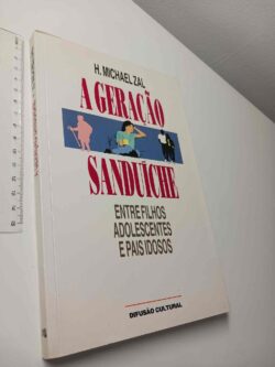 A geração sanduíche (Entre filhos adolescentes e pais idosos) - H. Michael Zal