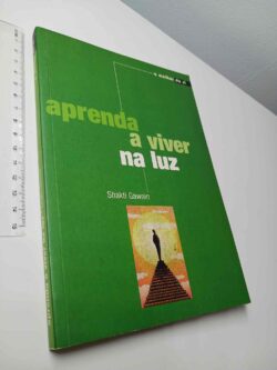 Aprenda a viver na luz - Shakti Gawain