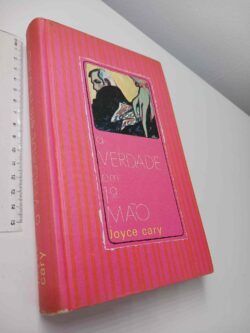 A verdade em 1.ª mão - Joyce Cary