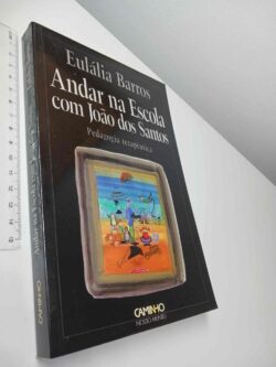 Andar na escola com João dos Santos (Pedagogia terapêutica) - Eulália Barros