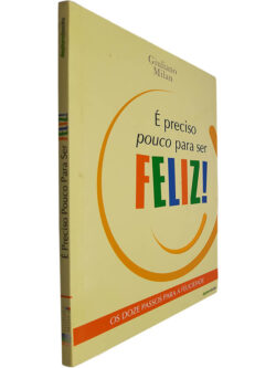 É preciso pouco para ser feliz! - Giuliano Milan