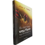 Eu também vou florir na primavera - Anna A. Feitosa