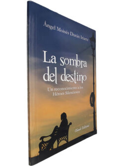 La sombra del destino - Ángel Moisés Durán Iriarte