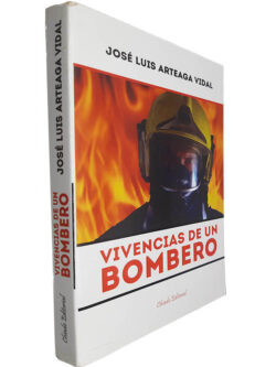 Vicencias de un bombero - José Luis Arteaga Vidal