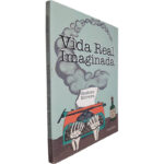 Vida real imaginária - Gustavo Moreira