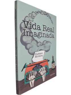Vida real imaginária - Gustavo Moreira