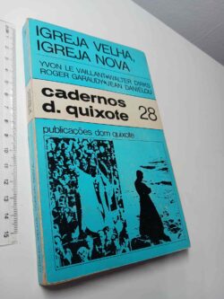 Igreja Velha, Igreja Nova - Yvon Le Vaillant, Walter Dirks, Roger Garaudy, Jean Daniélou