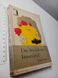 Um Socialista Insociável - Bernard Shaw