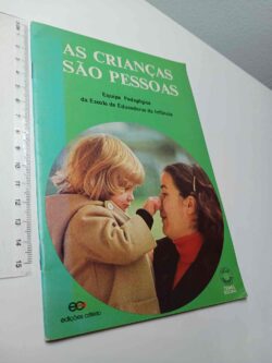As crianças são pessoas - Equipa Pedagógica da Escola de Educadoras da Infância