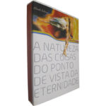 A natureza das coisas do ponto de vista da eternidade (Diário filosófico) - João Carlos Silva