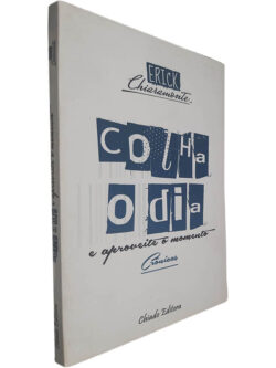 Colha o dia e aproveite o momento - Erick Chiaramonte