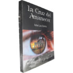 La cruz del amanecer - Rafel Lara Sánchez