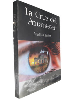 La cruz del amanecer - Rafel Lara Sánchez