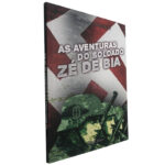 As aventuras do soldado Zé de Bia - Natanael Sarmento