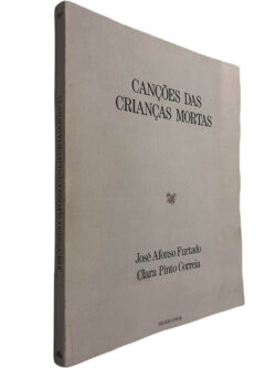 Canções das crianças mortas - José Afonso Furtado / Clara Pinto Correia