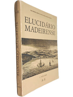 Elucidário Madeirense (Volume I A-E) - Padre Fernando Augusto da Silva / Carlos Azevedo de Meneses