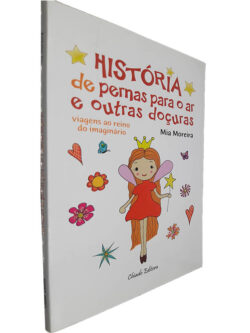 História de pernas para o ar e outras doçuras (Viagens ao reino do imaginário) - Mia Moreira