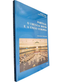 Portugal, o Uruguai Round e a União Europeia - Manuel Porto