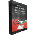Um repórter inconveniente - Aurélio Cunha