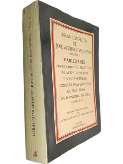 Variedades sobre objectos relativos às artes, comércio e manufacturas, consideradas segundo os princípios da economia política (Tomos I e II) - José Acúrsio das Neves
