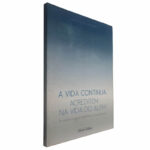 A vida continua (Acreditem na vida do além) - Alberto Manuel Vara Branco