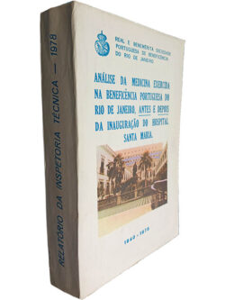 Análise da medicina exercida na Beneficência Portuguesa do Rio de Janeiro, antes e depois da inauguração do Hospital Santa Maria (Relatório da inspetoria técnica - 1840-1978) -