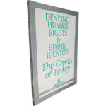 Denying human rights and ethnic identity (The greeks of Turkey)