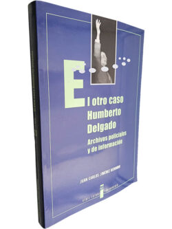 El otro caso Humberto Delgado (Archivos policiales y de información) - Juan Carlos Jiménez Redondo