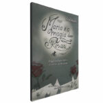 Maria e a magia das rosas - Eugénia Lopes Silva