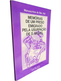 Memórias de um preso emigrado pela usurpação de D. Miguel (Manuscritos do século XIX)