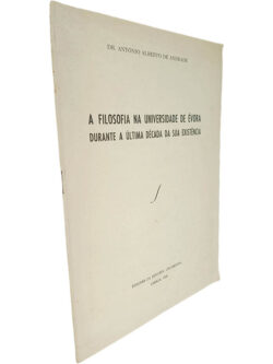 A filosofia na Universidade de Évora durante a última década de sua existência - Dr. António Alberto de Andrade