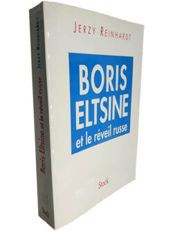 Boris Eltsine et le réveil russe - Jerzy Reinhardt