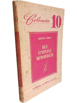 Dez epopeias memoráveis - Américo Faria