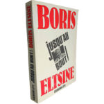 Jusqu'au bout! - Boris Eltsine
