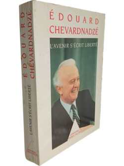 L'Avenir sécrit liberté - Édouard Chevardnadzé