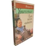 Les yeux ouverts - Marguerite Yourcenar