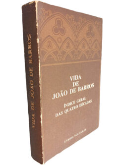 Vida de João de Barros (Índice geral das quatro décadas) - Joao de Barros / Manoel Severim de Faria