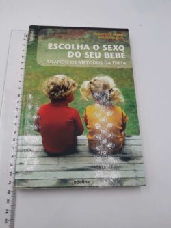 Escolha o sexo do seu bebê - Françoise Labro, François Papa