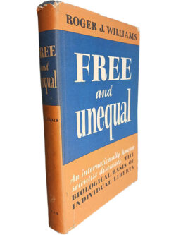 Free and unequal (The biological basis of individual liberty) - Roger J. Williams