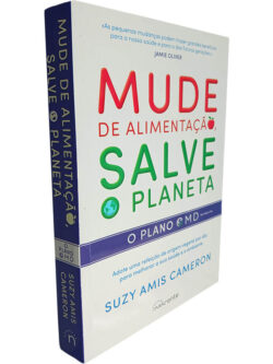 Mude de alimentação, salve o planeta - Suzy Amis Cameron