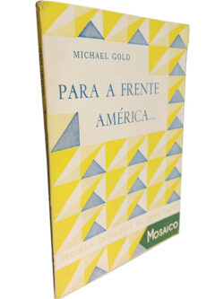 Para a frente América... - Michael Gold