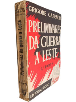 Preliminares da Guerra a leste (2.ª Parte) - Grigore Gafencu
