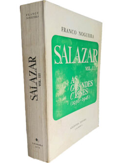 Salazar (Volume III - As grandes crises 1936-1945) - Franco Nogueira