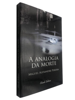 A analogia da morte - Miguel Alexandre Pereira