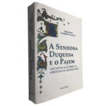 A senhora duquesa e o pajem - Maria Paula Anastácio Gonçalves