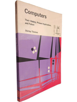 Computers (Their history, present applications, and future) - Shirley Thomas