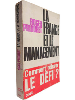 La France et le management (Comment relever le défi?) - Roger Priouret