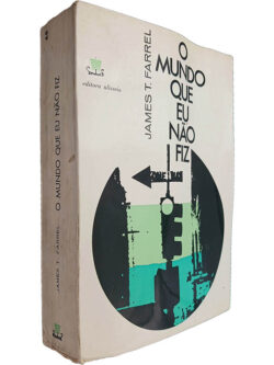 O mundo que eu não fiz - James T. Farrell