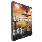 O segredo de José de Arimatéia - Júlio Manuel Pereira