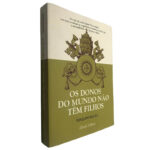 Os donos do mundo não têm filhos - Joaquim Nunes